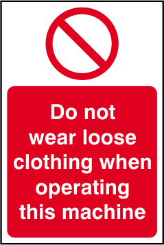 Do not wear loose clothing when operating this machine - SAV (200 x 300mm)